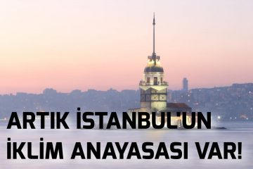 Artık İstanbul'un İklim Anayasası Var